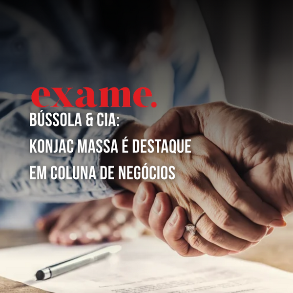 Konjac Massa® é destaque em coluna de negócios da Revista Exame